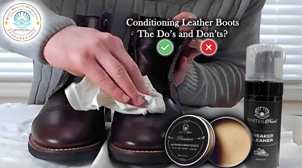 Conditioning leather boots The Do's and Don'ts