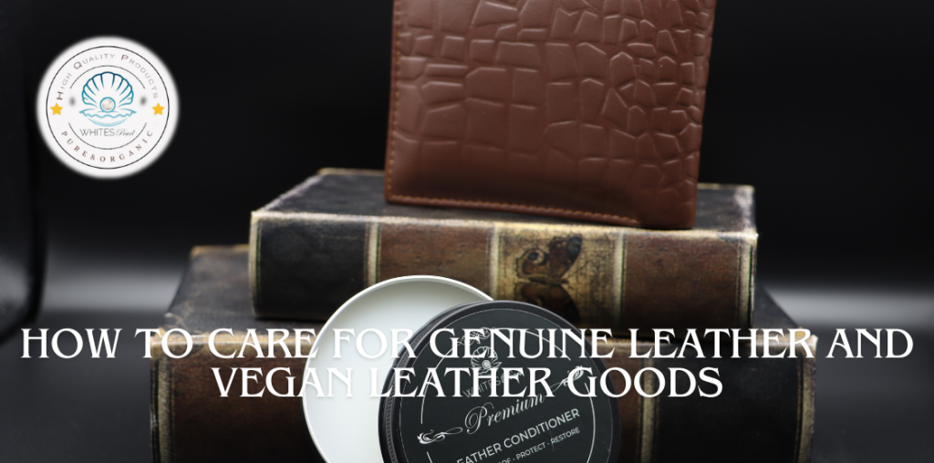 How to care for Genuine leather and Vegan leather goods