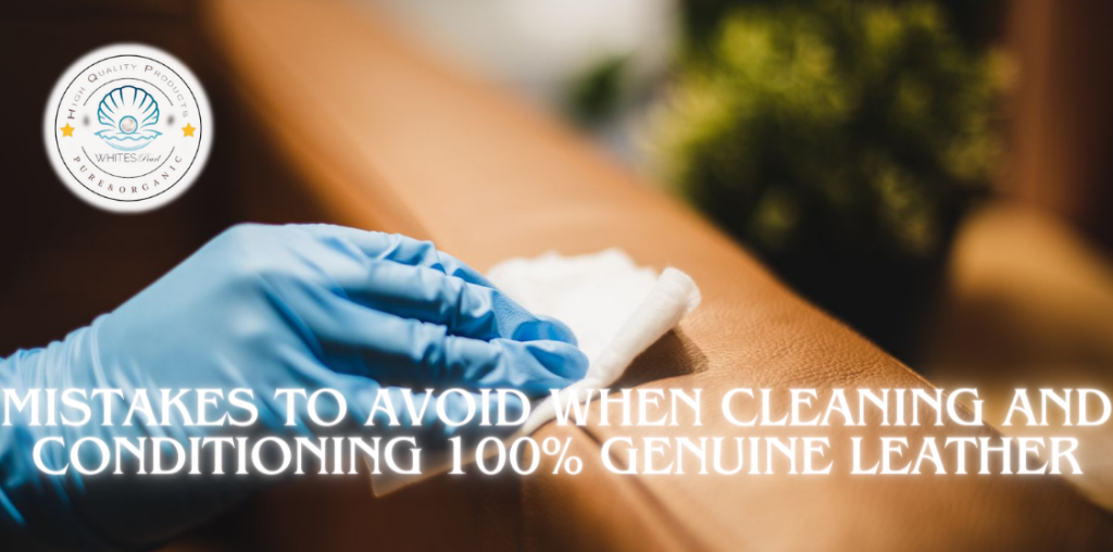 Mistakes to Avoid When Cleaning and Conditioning 100% Genuine Leather