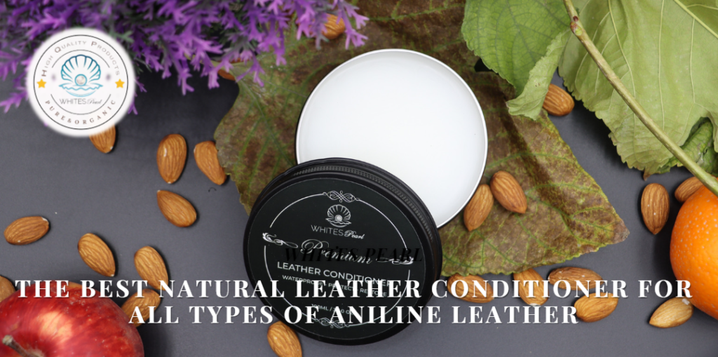 How to Clean and Condition Aniline Leather and Semi-Aniline Leather- The Best Natural Leather Conditioner for all types of Aniline leather
