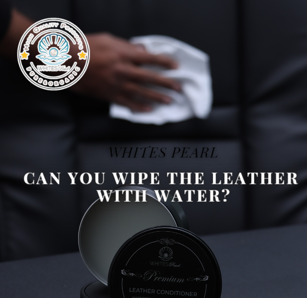 Can you Wipe the Leather with Water?